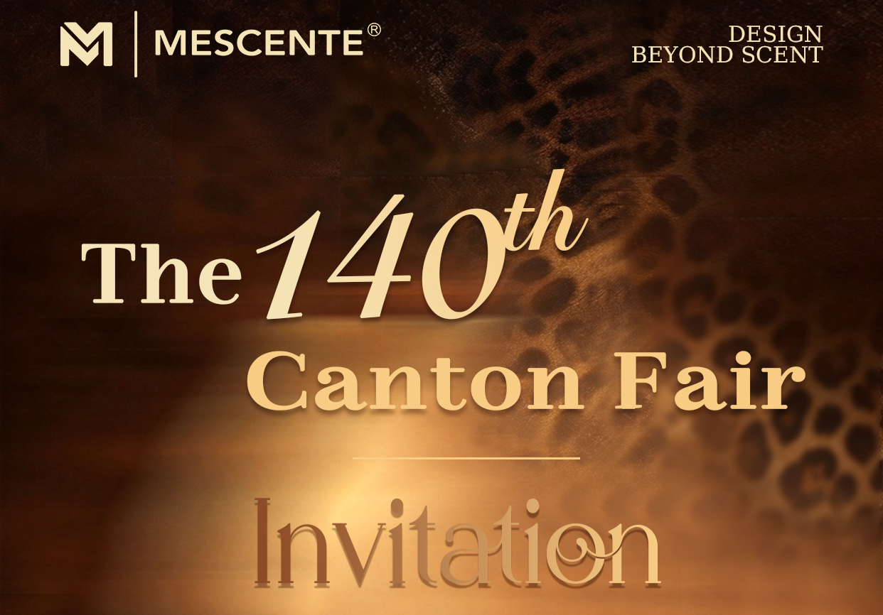 Imbitasyon sa The 140th Canton Fair | MESCENTE Home Fragrance